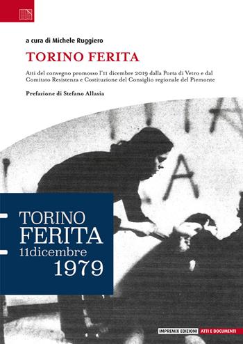 Torino ferita. 11 dicembre 1979  - Libro Impremix Edizioni 2022, Atti e documenti | Libraccio.it