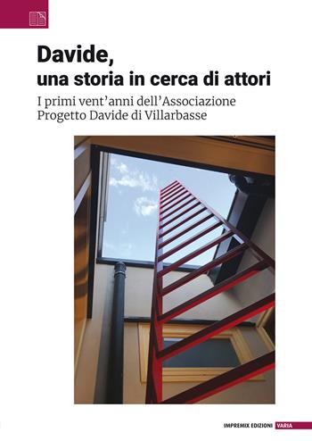 Davide, una storia in cerca di attori. I primi vent'anni dell'Associazione Progetto Davide  - Libro Impremix Edizioni 2022 | Libraccio.it