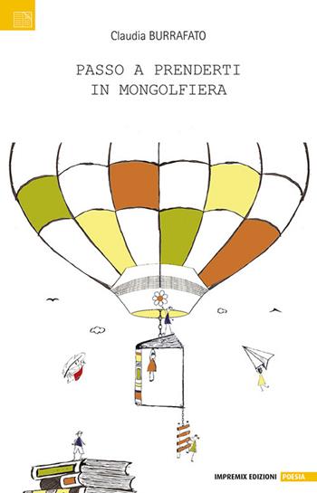 Passo a prenderti in mongolfiera - Claudia Burrafato - Libro Impremix Edizioni 2022 | Libraccio.it