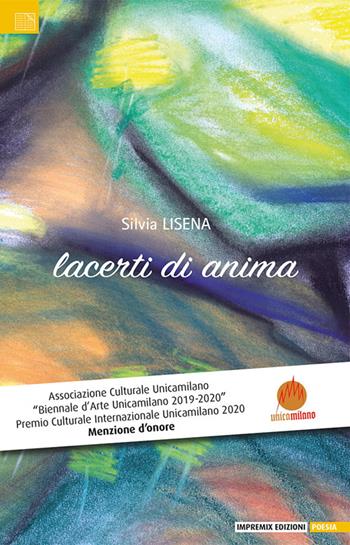 Lacerti di anima - Silvia Lisena - Libro Impremix Edizioni 2022 | Libraccio.it