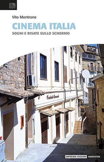 Cinema Italia. Sogni e risate sullo schermo - Vito Montrone - Libro Impremix Edizioni 2022 | Libraccio.it
