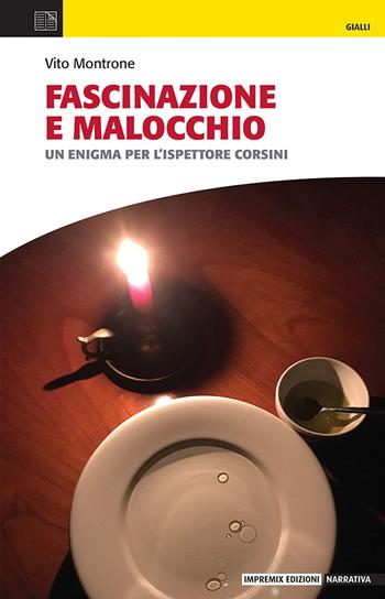Fascinazione e malocchio. Un enigma per l'ispettore Corsini - Vito Montrone - Libro Impremix Edizioni 2023, Narrativa | Libraccio.it