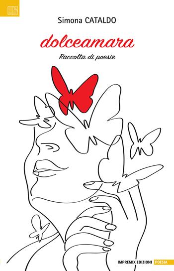 Dolceamara. Raccolta di poesie - Simona Cataldo - Libro Impremix Edizioni 2023, Poesia | Libraccio.it