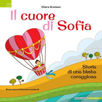 Il cuore di Sofia. Storia di una bimba coraggiosa. Ediz. illustrata - Chiara Graziano - Libro Impremix Edizioni 2023, Albi illustrati | Libraccio.it