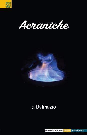 Acraniche - Dalmazio - Libro Impremix Edizioni 2023, Poesia | Libraccio.it