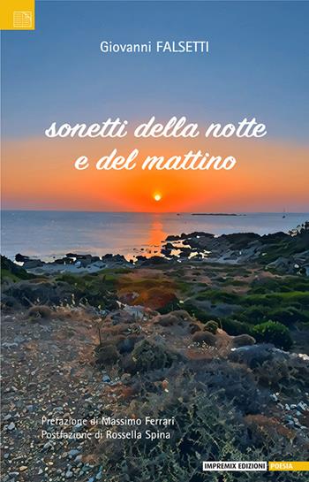 Sonetti della notte e del mattino - Giovanni Falsetti - Libro Impremix Edizioni 2024, Poesia | Libraccio.it