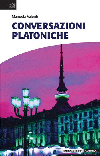 Conversazioni platoniche - Manuela Valenti - Libro Impremix Edizioni 2024, Narrativa | Libraccio.it