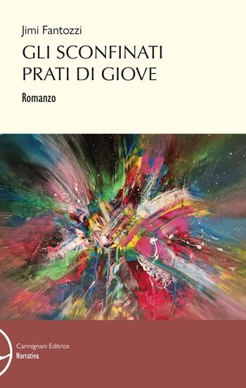 Gli sconfinati prati di Giove - Jimi Fantozzi - Libro Rapsodie Carmignani 2023 | Libraccio.it