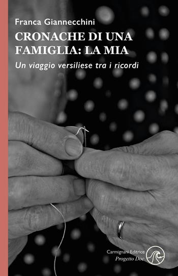 Cronache di una famiglia: la mia. Un viaggio versiliese tra i ricordi - Franca Giannecchini - Libro Rapsodie Carmignani 2023, Progetto Doc | Libraccio.it