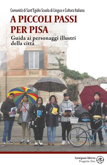 A piccoli passi per Pisa. Guida ai personaggi illustri della città  - Libro Rapsodie Carmignani 2023 | Libraccio.it