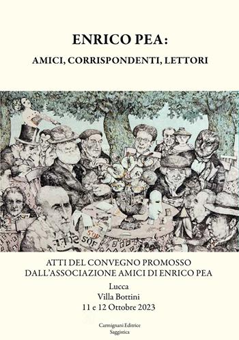 Enrico Pea: amici, corrispondenti, lettori. Atti del Convegno promosso dall'Associazione Amici di Enrico Pea (Lucca, Villa Bottini, 12 e 12 ottobre 2023)  - Libro Rapsodie Carmignani 2024 | Libraccio.it