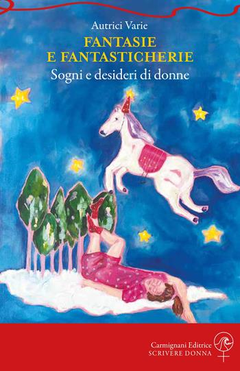 Fantasie e fantasticherie. Sogni e desideri di donne  - Libro Rapsodie Carmignani 2026, Scrivere donna | Libraccio.it