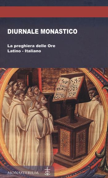 Diurnale monastico. La preghiera delle Ore  - Libro Monasterium 2023 | Libraccio.it