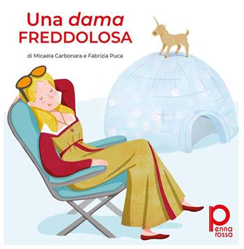 Una dama freddolosa - Micaela Carbonara, Fabrizia Puca - Libro Pennarossa 2022, Fiabe a regola d'arte. Le avventure del limone Giulio | Libraccio.it