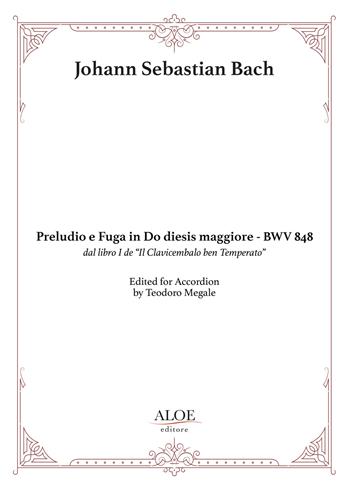 Preludio e Fuga in Do diesis maggiore. BWV 848. dal libro I de Il clavicembalo ben temperato. Per fisarmonica. Partitura - Johann Sebastian Bach - Libro Aloe 2022 | Libraccio.it