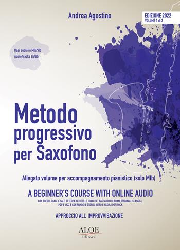 Metodo progressivo per saxofono. Approccio all'improvvisazione. Ediz. italiana e inglese - Andrea Agostino - Libro Aloe 2022, Metodi e didattica | Libraccio.it