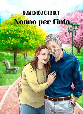Nonno per finta - Domenico Carbut - Libro Atile 2022 | Libraccio.it