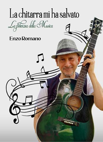 La chitarra mi ha salvato. La potenza della musica - Enzo Romano - Libro Atile 2022 | Libraccio.it