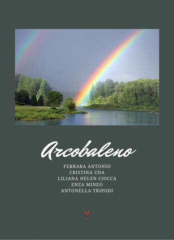 Arcobaleno - Antonio Ferrara, Cristina Uda, Liliana Helen Ciocca - Libro Atile 2022 | Libraccio.it