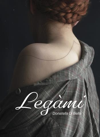 Legàmi - Donatella Di Bella - Libro Atile 2022 | Libraccio.it