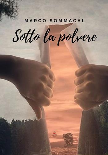 Sotto la polvere - Marco Sommacal - Libro Atile 2022 | Libraccio.it