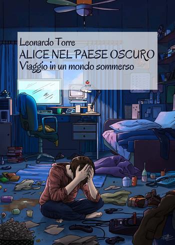 Alice nel paese oscuro. Viaggio in un mondo sommerso - Leonardo Torre - Libro Atile 2023 | Libraccio.it