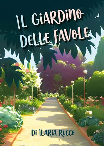 Il giardino delle favole - Ilaria Rucco - Libro Atile 2023 | Libraccio.it
