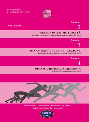 Dislessia-disgrafia. Azione 2-3-4. Motricità. Percezione. Memoria. Materiali per la prevenzione, valutazione, trattamento abilitativo dei disordini funzionali - Piero Crispiani - Libro Itard 2022 | Libraccio.it