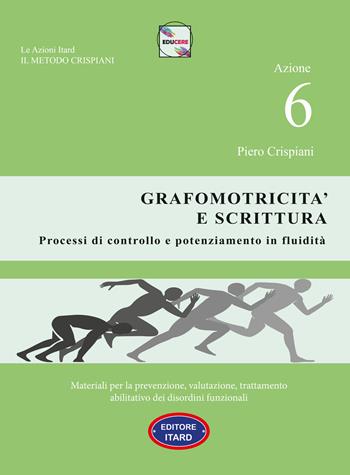 Dislessia-disgrafia. Azione 6: La grafomotricità e scrittura. Materiali per la prevenzione, valutazione, trattamento abilitativo dei disordini funzionali - Piero Crispiani, Catia Giaconi - Libro Itard 2021 | Libraccio.it