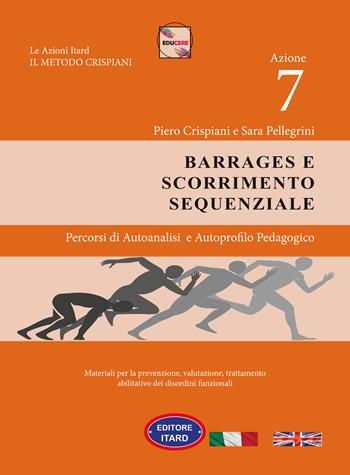 Dislessia-disgrafia. Azione 7: i barrages e scorrimento sequenziale. Materiali per la prevenzione, valutazione, trattamento abilitativo dei disordini funzionali - Piero Crispiani, Sara Pellegrini - Libro Itard 2021 | Libraccio.it