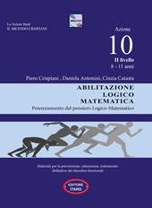 Dislessia-disgrafia. Azione 10. 2° livello: Abilitazione logico matematica. Materiali per la prevenzione, valutazione, trattamento abilitativo dei disordini funzionali