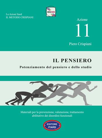 Azione 11. Il pensiero. Materiali per la prevenzione, valutazione, trattamento abilitativo dei disordini funzionali - Piero Crispiani - Libro Itard 2022 | Libraccio.it