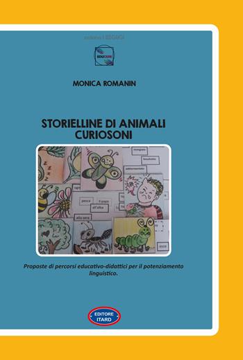 Storielline di animali curiosoni. Proposte di percorsi educativo-didattici per il potenziamento linguistico - Monica Romanin - Libro Itard 2022, I segugi | Libraccio.it