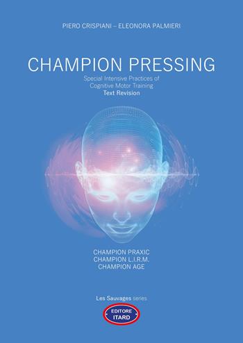 Champion pressing. Special intensive practices of cognitive motor training. Text revision - Piero Crispiani, Eleonora Palmieri - Libro Itard 2023, Les sauvages | Libraccio.it