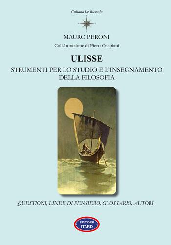 Ulisse. Strumenti per lo studio e l’insegnamento della filosofia - Mauro Peroni - Libro Itard 2023, Le Bussole | Libraccio.it