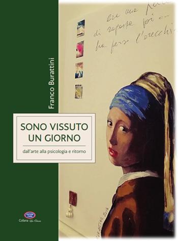 Sono vissuto un giorno. Dall'arte alla psicologia e ritorno - Franco Burattini - Libro Itard 2024, Les oeuvres | Libraccio.it