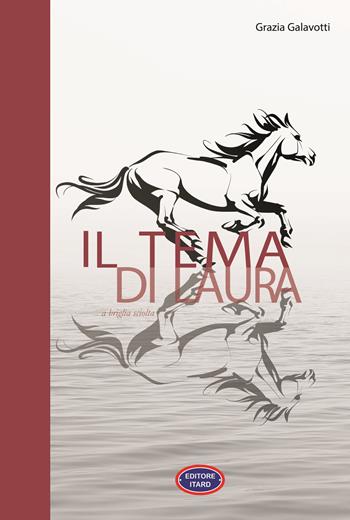 Il tema di Laura. A briglia sciolta - Grazia Galavotti - Libro Itard 2025, Les chansonniers | Libraccio.it
