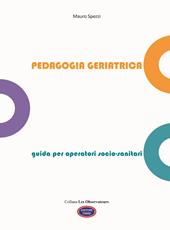 Pedagogia geriatrica. Guida per operatori socio-sanitari. Ediz. illustrata