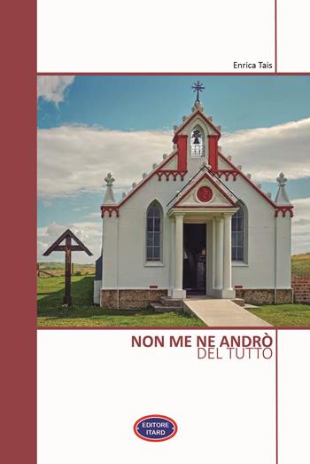 Non me ne andrò del tutto - Enrica Tais - Libro Itard 2026, Les chansonniers | Libraccio.it