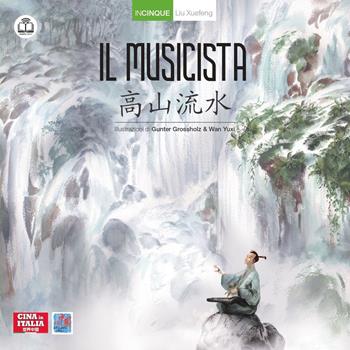 Il musicista. Ediz. italiana e cinese - Xuefeng Liu - Libro Cina in Italia 2023, Incinque | Libraccio.it