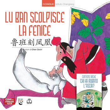 Lu Ban scolpisce la fenice. Ediz. italiana e cinese  - Libro Cina in Italia 2024, Incinque | Libraccio.it