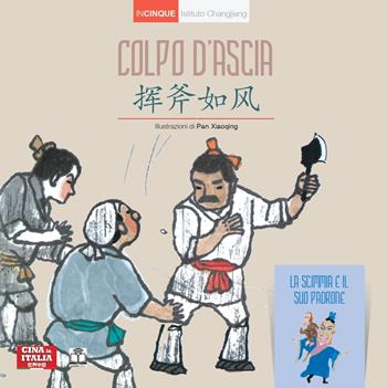 Colpo d'ascia. Con La scimmia e il suo padrone. Ediz. italiana e cinese  - Libro Cina in Italia 2024, Incinque | Libraccio.it