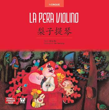 La pera violino. Ediz. italiana e cinese - Bo Bing - Libro Cina in Italia 2024, Incinque | Libraccio.it