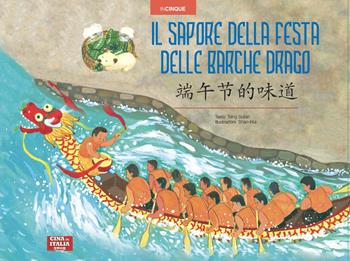Il sapore della Festa delle Barche Drago. Ediz. italiana e cinese - Sulan Tang - Libro Cina in Italia 2025, Incinque | Libraccio.it