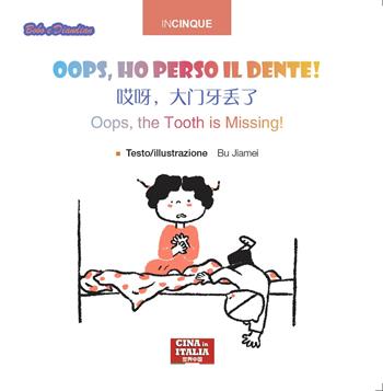 Oops, ho perso il dente! Ediz, italiana, inglese e cinese. Ediz. multilingue - Jiamei Bu - Libro Cina in Italia 2025, Incinque | Libraccio.it
