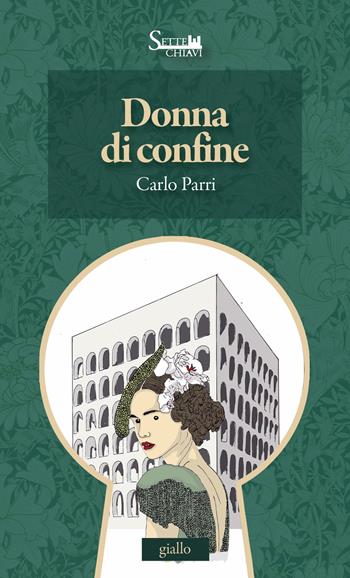 Donna di confine - Carlo Parri - Libro Sette Chiavi 2023, Passepartout | Libraccio.it