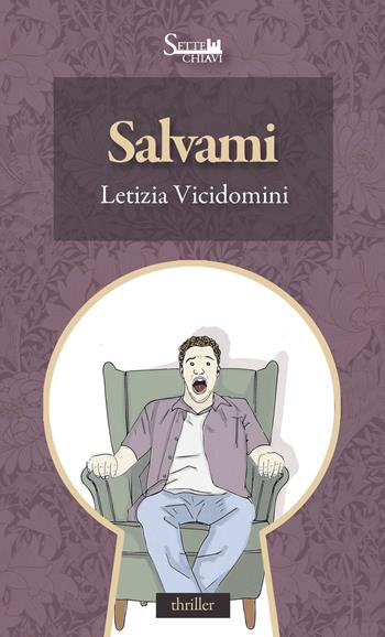 Salvami - Letizia Vicidomini - Libro Sette Chiavi 2023, Passepartout | Libraccio.it