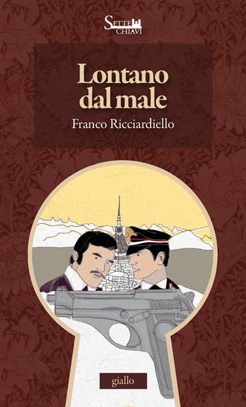 Lontano dal male - Franco Ricciardiello - Libro Sette Chiavi 2023, Passepartout | Libraccio.it