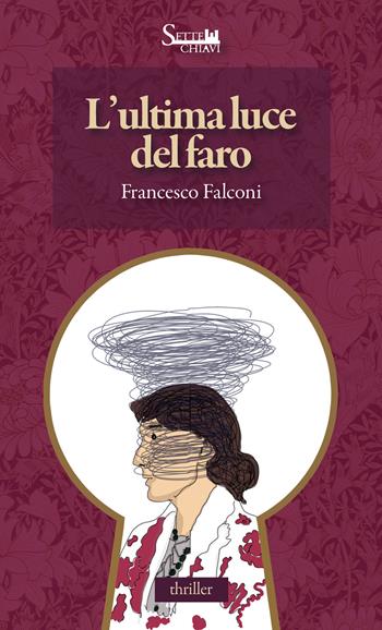L'ultima luce del faro - Francesco Falconi - Libro Sette Chiavi 2024, Passepartout | Libraccio.it