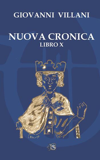 Nuova cronica. Libro X - Giovanni Villani - Libro Beneventana G.E.A. 2023 | Libraccio.it